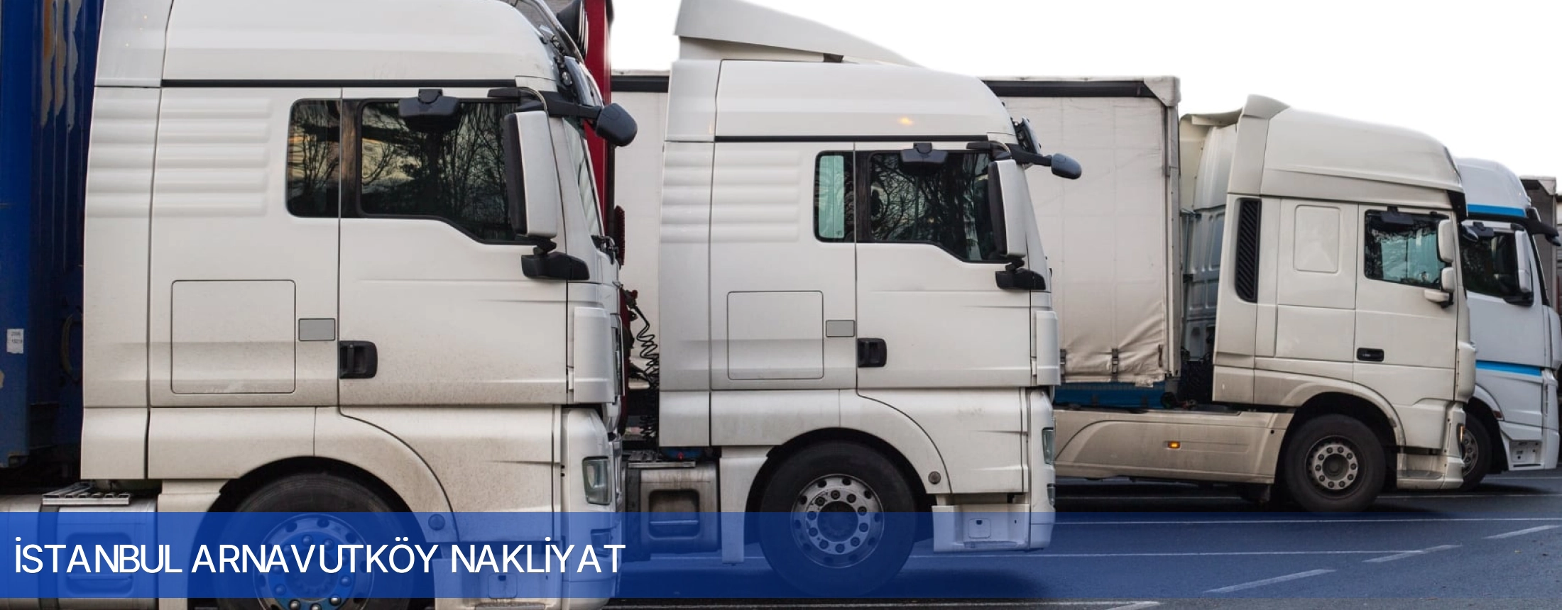 Arnavutköy Nakliye Nakliyeciler Taşımacılık